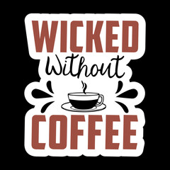 Wicked Without Coffee