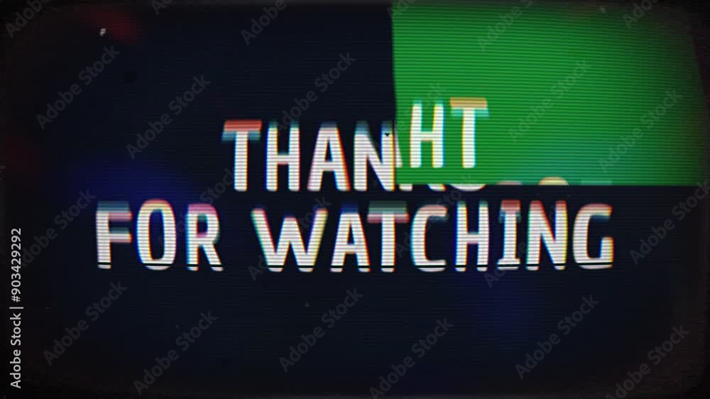 Poster thanks for watching text message on a television or computer screen with glitches, distortions and s
