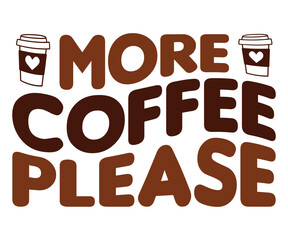 More Coffee Please Svg,Coffee Retro,America Coffee Svg,Retro T-shirt,Says Svg,Christian Svg,Funny Svg,Cut File,Silhouette