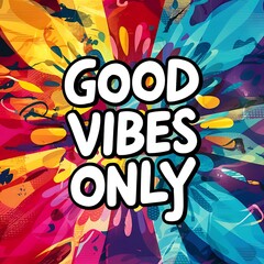 Obraz premium Good Vibes Only colorful background and text (T-shirt Design Motivational Quote, Illustration ,Typography)