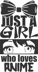 Just A Girl Who Loves Anime - Anime Illustration