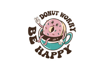 Donut worry be happy Retro Quote PNG Sublimation design
