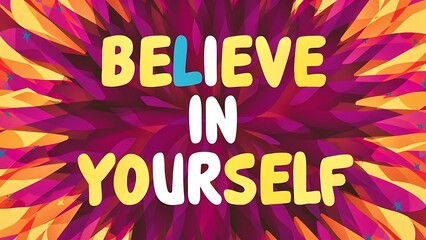 Fototapeta premium Believe In Yourself colorful background and text (T-shirt Design Motivational Quote, Illustration ,Typography)