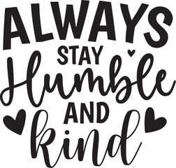 Always Stay Humble and Kind