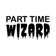 Fototapeta premium part time wizard black letter quote