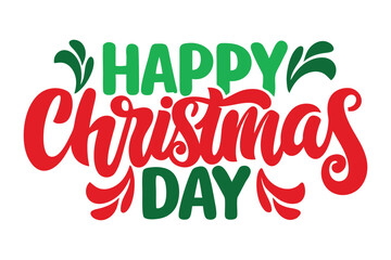 Christmas Day Typography T-Shirt Design isolated on a white background.