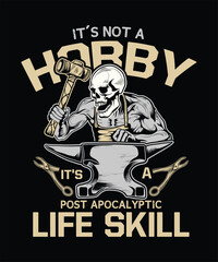 It's Not A Hobby Its A Post Apocalyptic Life Skill t-shirt design