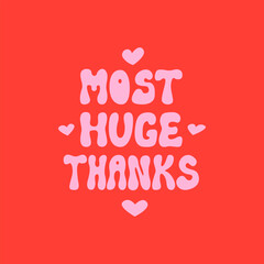 Naklejka premium Most huge thanks. Vector flat illustration of hand drawn lettering quote in 1970s retro groovy style. Thank you phrase with hearts
