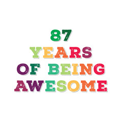 87 Years of Being Awesome. Octogenarian’s t shirt design. Vector quote. Design for t shirt, typography, print, poster, banner, gift card, label sticker, flyer, mug design etc. Oak celebration. POD. 