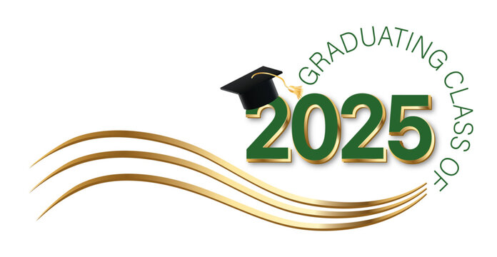 White background - Graduating Class of 2025 in green text in circle around the year. 2025 is in green and gold text. A Graduation cap with gold tassel on top of the year. Wavy green gold lines accent.