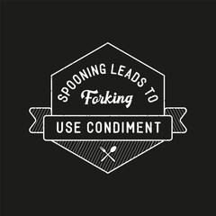 Obraz premium Spooning leads to forking use condiment. condiment typography design quote, vector vintage grunge.