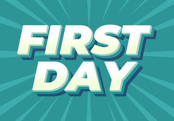 First day. Text effect in 3D style with modern colors