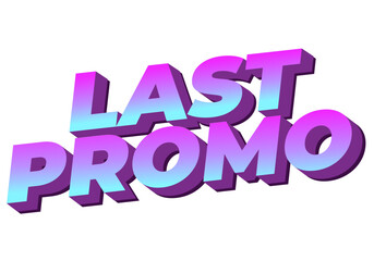 Last promo. text effect in 3D style with good colors for ads print