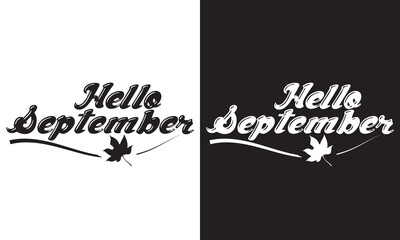 Hello September handwritten lettering phrase.  Seasonal vector art isolated on white and black background. Creative calligraphy for card, poster, web banner or print. EPS 10