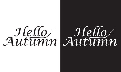 Hello autumn handwritten lettering phrase.  Seasonal vector art isolated on white and black background. Creative calligraphy for card, poster, web banner or print. EPS 10