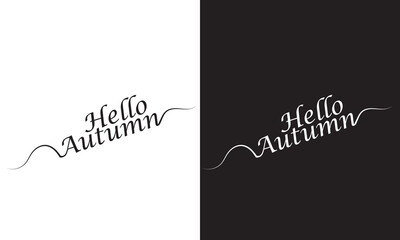 Hello autumn handwritten lettering phrase.  Seasonal vector art isolated on white and black background. Creative calligraphy for card, poster, web banner or print. EPS 10