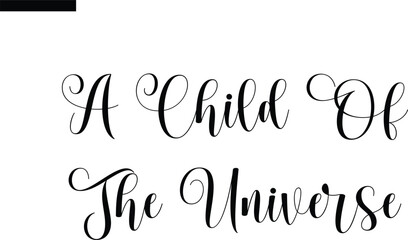 A Child of the Universe Travel Saying Typography Text