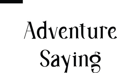 Adventure Saying Travel Saying Typography Text
