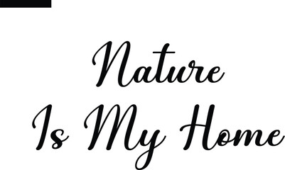 nature is my home Travel Saying Typography Text