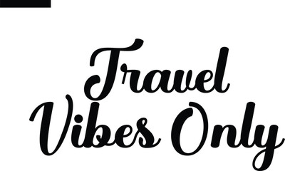 Travel Vibes Only  Travel Saying Typography Text