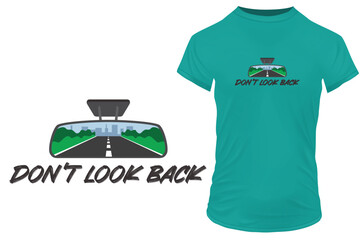 Don't look back. Rear view mirror of a car with an inspirational motivational quote. Vector illustration for tshirt merch, website, clip art, poster and custom print on demand merchandise.