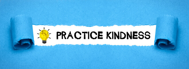 Practice kindness