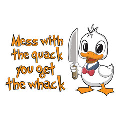 Duck cartoon with knife and a funny quote Vector illustration for Tshirt print on demand