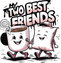 My two best friends quotes, mug and pillow, vector t-shirt design