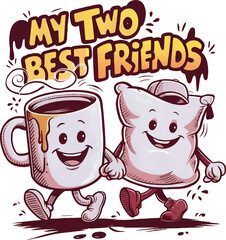 My two best friends quotes, mug and pillow, vector t-shirt design