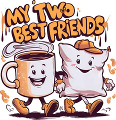 My two best friends quotes, mug and pillow, vector t-shirt design