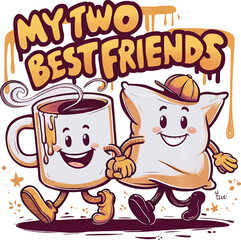My two best friends quotes, mug and pillow, vector t-shirt design