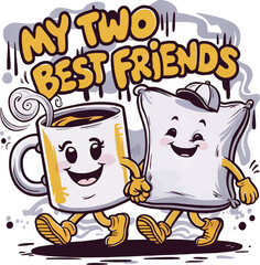 My two best friends quotes, mug and pillow, vector t-shirt design