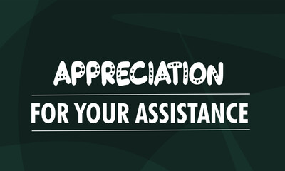 Appreciation for Your Assistance