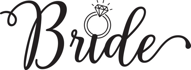 Bride wedding typography design on plain white transparent isolated background for card, shirt, hoodie, sweatshirt, apparel, tag, mug, icon, poster or badge