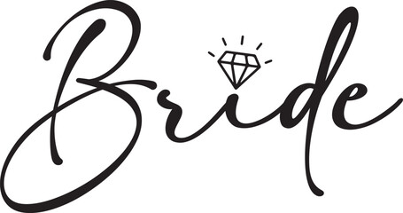 Bride wedding typography design on plain white transparent isolated background for card, shirt, hoodie, sweatshirt, apparel, tag, mug, icon, poster or badge