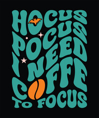 HOCUS POCUS I NEED COFFE TO FOCUS TSHIRT DESIGN