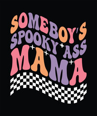  SOMEBOY'S SPOOKY ASS MAMA TSHIRT DESIGN