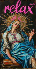 A Baroque oil painting of the Holy Mary features neon pink text reading "relax" above her head, set against a dark background, in the style of antique, vintage artwork.
