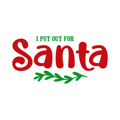 I Put Out For Santa SVG