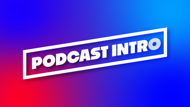 Modern Podcast Intros