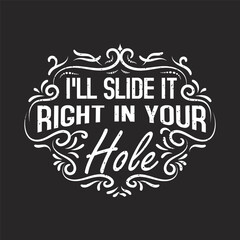 I will slide it right in your hole. Vintage Corn hole design. Corn hole gaming, board with quote typography design.