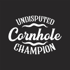 Undisputed Corn hole champion. Corn hole gaming typography quote design. Corn hole retro vintage style design.