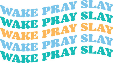 WAKE PRAY SLAY