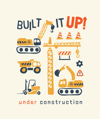 built up slogan with cartoon truck and crane hand drawn vector illustration