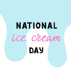 Happy National Ice Cream Day card. Ice cream dripping in the background. Vector Illustration for backgrounds and packaging. Image can be used for posters, stickers. Isolated on white background.