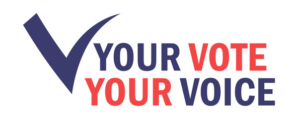 Vote, checkmark, your vote, your voice. Vector illustration