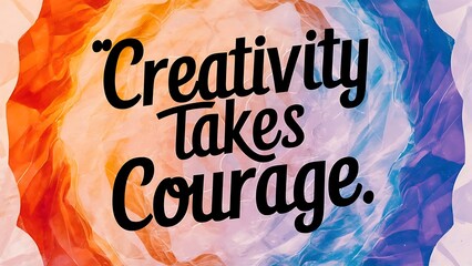 Creativity Takes Courage colorful background and text (T-shirt Design Motivational Quote, Illustration ,Typography)