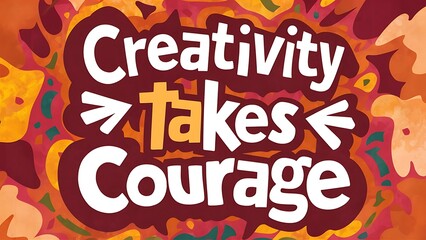 Obraz premium Creativity Takes Courage colorful background and text (T-shirt Design Motivational Quote, Illustration ,Typography)
