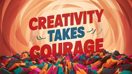 Creativity Takes Courage colorful background and text (T-shirt Design Motivational Quote, Illustration ,Typography)