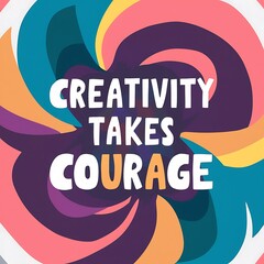 Obraz premium Creativity Takes Courage colorful background and text (T-shirt Design Motivational Quote, Illustration ,Typography)